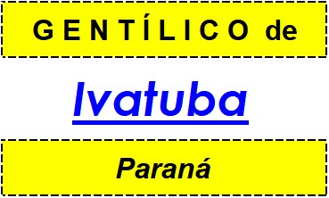 Gentílico da Cidade Ivatuba