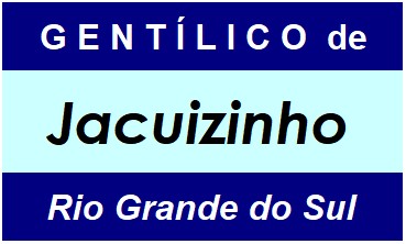 Gentílico da Cidade Jacuizinho