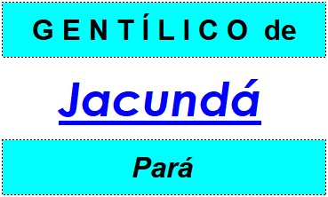 Gentílico da Cidade Jacundá