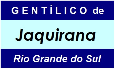 Gentílico da Cidade Jaquirana