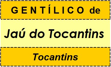 Gentílico da Cidade Jaú do Tocantins