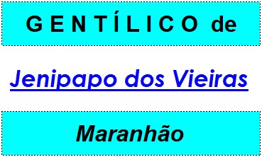 Gentílico da Cidade Jenipapo dos Vieiras