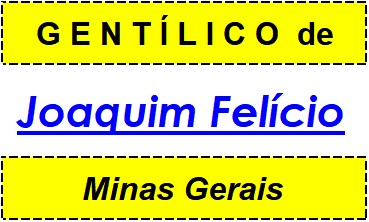 Gentílico da Cidade Joaquim Felício