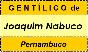 Gentílico da Cidade Joaquim Nabuco