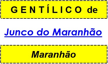 Gentílico da Cidade Junco do Maranhão