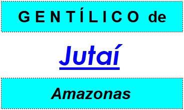 Gentílico da Cidade Jutaí