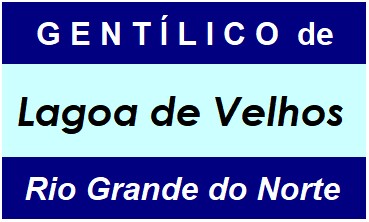 Gentílico da Cidade Lagoa de Velhos