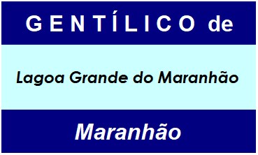 Gentílico da Cidade Lagoa Grande do Maranhão