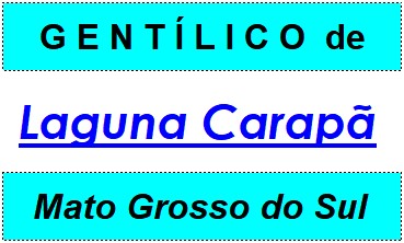 Gentílico da Cidade Laguna Carapã