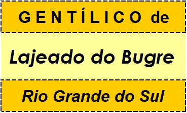 Gentílico da Cidade Lajeado do Bugre