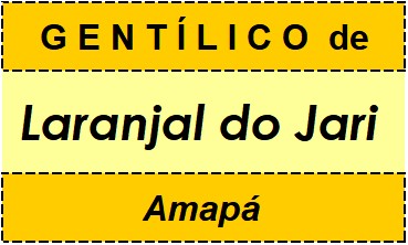 Gentílico da Cidade Laranjal do Jari