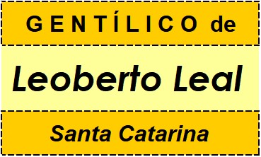 Gentílico da Cidade Leoberto Leal