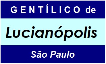 Gentílico da Cidade Lucianópolis