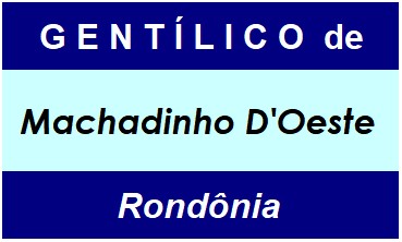 Gentílico da Cidade Machadinho D'Oeste