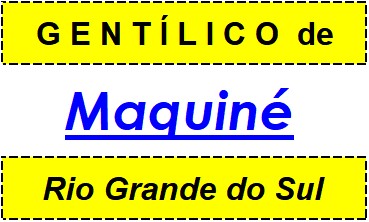 Gentílico da Cidade Maquiné