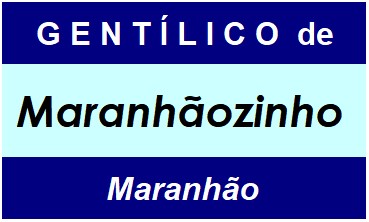 Gentílico da Cidade Maranhãozinho