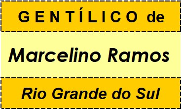 Gentílico da Cidade Marcelino Ramos