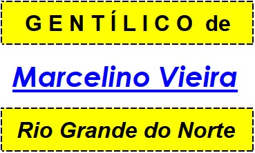 Gentílico da Cidade Marcelino Vieira