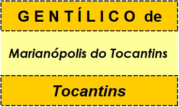 Gentílico da Cidade Marianópolis do Tocantins