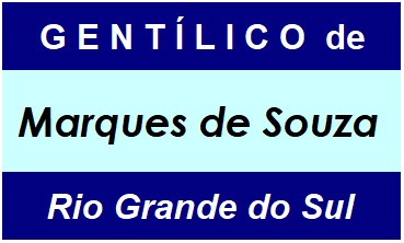 Gentílico da Cidade Marques de Souza