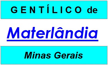 Gentílico da Cidade Materlândia