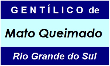 Gentílico da Cidade Mato Queimado