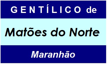 Gentílico da Cidade Matões do Norte