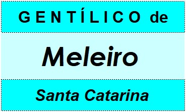 Gentílico da Cidade Meleiro