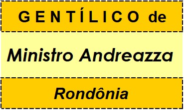 Gentílico da Cidade Ministro Andreazza