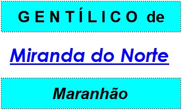 Gentílico da Cidade Miranda do Norte