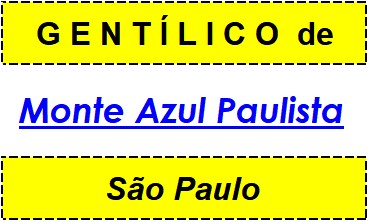 Gentílico da Cidade Monte Azul Paulista