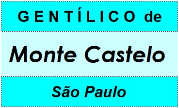 Gentílico da Cidade Monte Castelo