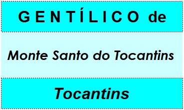 Gentílico da Cidade Monte Santo do Tocantins