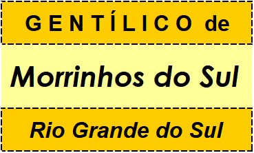 Gentílico da Cidade Morrinhos do Sul