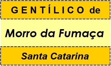 Gentílico da Cidade Morro da Fumaça