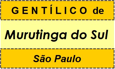 Gentílico da Cidade Murutinga do Sul