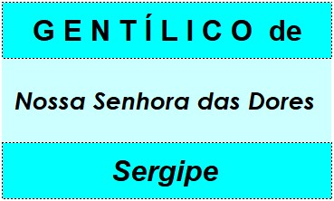 Gentílico da Cidade Nossa Senhora das Dores