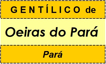 Gentílico da Cidade Oeiras do Pará