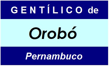 Gentílico da Cidade Orobó