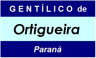 Gentílico da Cidade Ortigueira