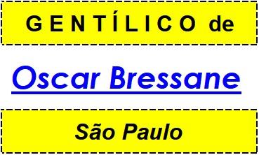 Gentílico da Cidade Oscar Bressane