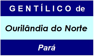 Gentílico da Cidade Ourilândia do Norte