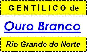 Gentílico da Cidade Ouro Branco