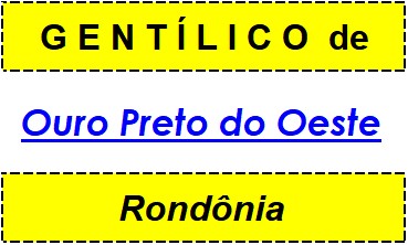 Gentílico da Cidade Ouro Preto do Oeste