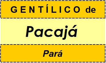 Gentílico da Cidade Pacajá