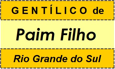 Gentílico da Cidade Paim Filho