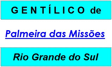 Gentílico da Cidade Palmeira das Missões