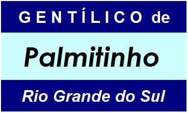 Gentílico da Cidade Palmitinho