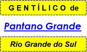 Gentílico da Cidade Pantano Grande