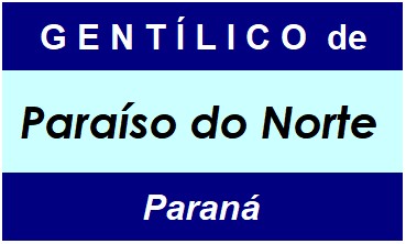 Gentílico da Cidade Paraíso do Norte